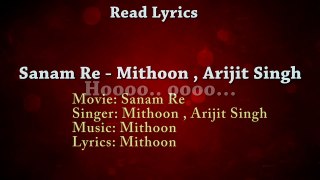 Sanam Re (Title Song) lyrics -Mithoon , Arijit Singh