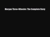 Read Books Morgan Three-Wheeler: The Complete Story PDF Free