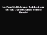 PDF Land Rover 90 - 110 - Defender Workshop Manual 1983-1992 (2 volumes) (Official Workshop