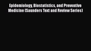 Read Epidemiology Biostatistics and Preventive Medicine (Saunders Text and Review Series) Ebook