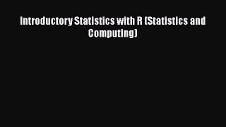 Read Introductory Statistics with R (Statistics and Computing) Ebook Free