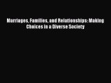 Download Marriages Families and Relationships: Making Choices in a Diverse Society [Download]