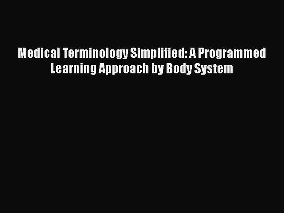 PDF Medical Terminology Simplified: A Programmed Learning Approach by Body System [PDF] Full