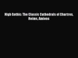Download High Gothic: The Classic Cathedrals of Chartres Reims Amiens Free Books
