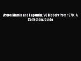 Download Aston Martin and Lagonda: V8 Models from 1970 : A Collectors Guide Free Books