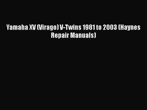 Download Books Yamaha XV (Virago) V-Twins 1981 to 2003 (Haynes Repair Manuals) Ebook PDF