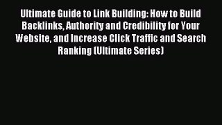 [Download] Ultimate Guide to Link Building: How to Build Backlinks Authority and Credibility