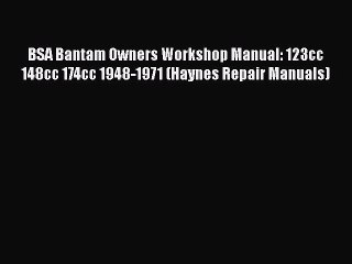 Read Books BSA Bantam Owners Workshop Manual: 123cc 148cc 174cc 1948-1971 (Haynes Repair Manuals)