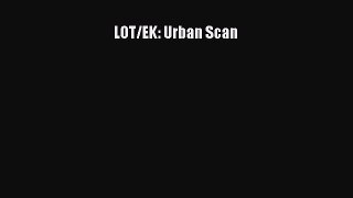 [PDF] LOT/EK: Urban Scan [Read] Online