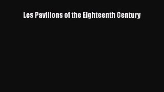 [Download] Les Pavillons of the Eighteenth Century [Read] Full Ebook