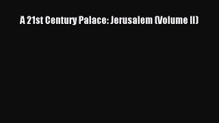 [PDF] A 21st Century Palace: Jerusalem (Volume II) [PDF] Full Ebook