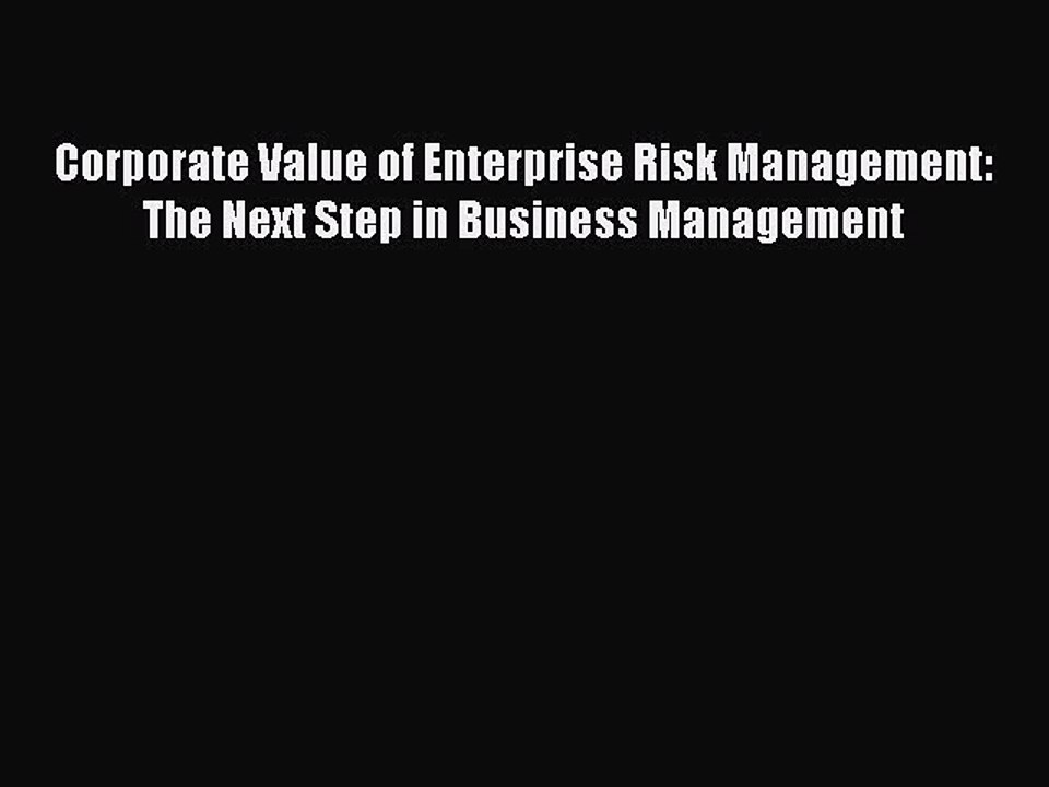 [Download] Corporate Value of Enterprise Risk Management: The Next Step in Business Management