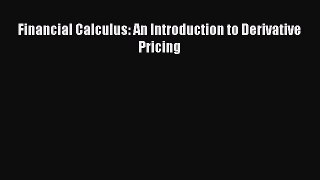 [Download] Financial Calculus: An Introduction to Derivative Pricing Read Online