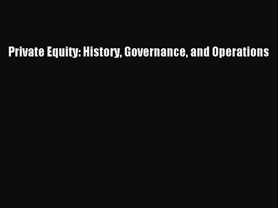 [Download] Private Equity: History Governance and Operations Read Online