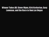 [Download] Winner Takes All: Steve Wynn Kirk Kerkorian Gary Loveman and the Race to Own Las