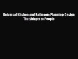 Download Universal Kitchen and Bathroom Planning: Design That Adapts to People Read Online