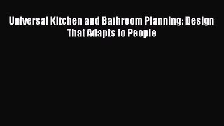 Download Universal Kitchen and Bathroom Planning: Design That Adapts to People Read Online