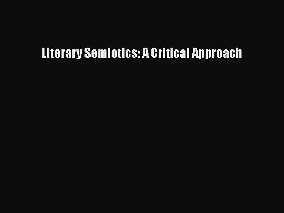 Read Literary Semiotics: A Critical Approach PDF Free