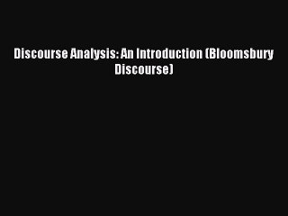 Read Discourse Analysis: An Introduction (Bloomsbury Discourse) Ebook Free