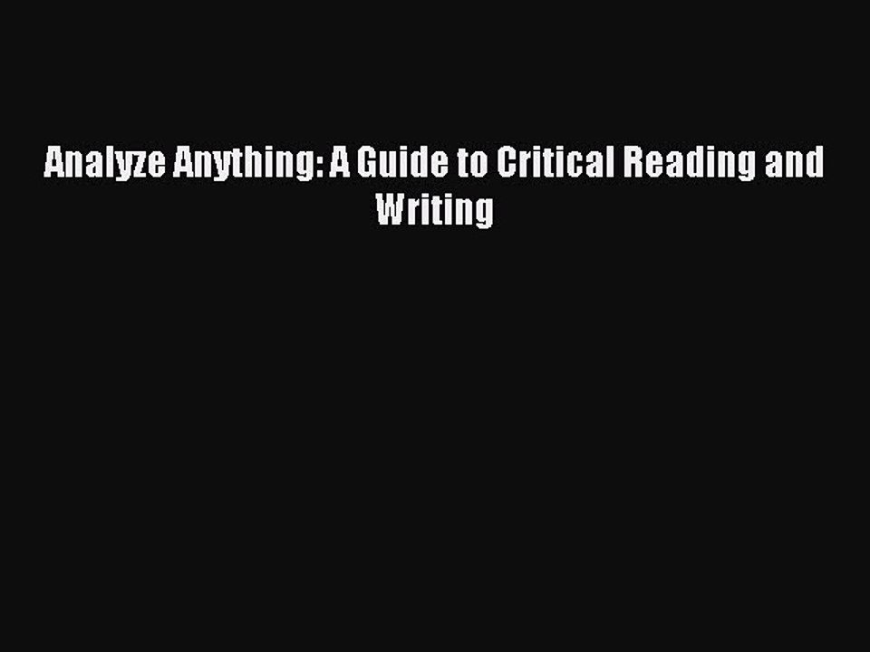 Download Analyze Anything: A Guide to Critical Reading and Writing Ebook Online