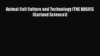 Download Animal Cell Culture and Technology (THE BASICS (Garland Science)) PDF Free