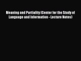 Read Meaning and Partiality (Center for the Study of Language and Information - Lecture Notes)