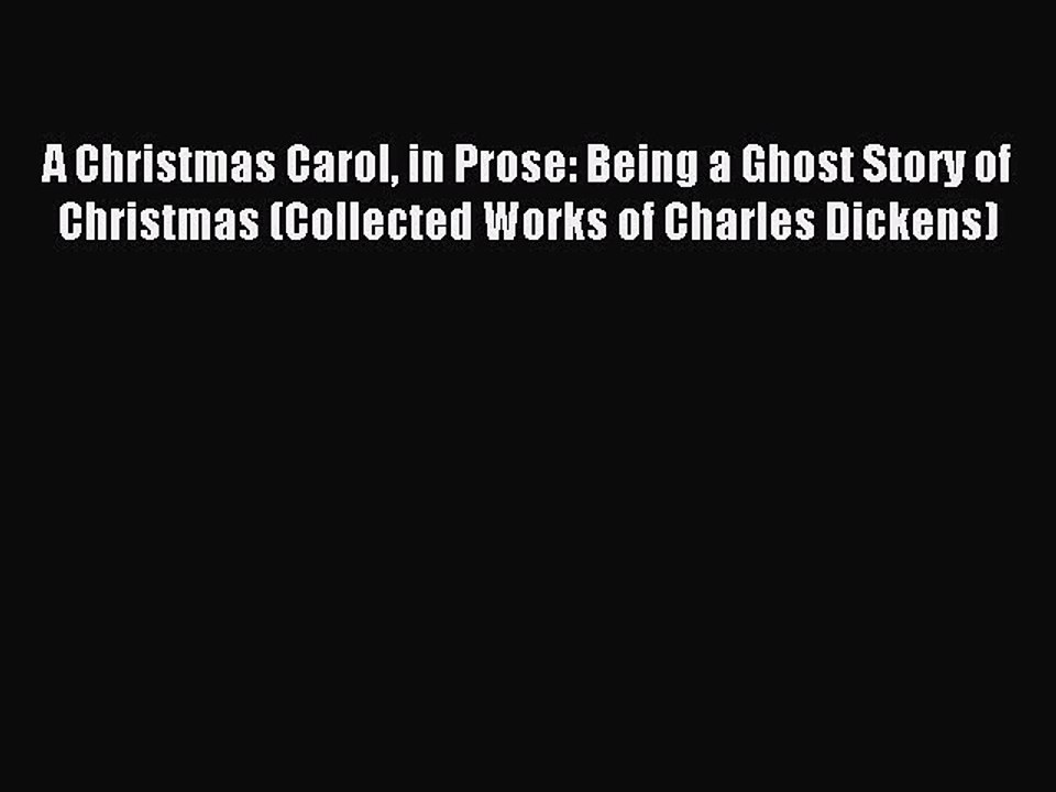 Read A Christmas Carol in Prose: Being a Ghost Story of Christmas (Collected Works of Charles