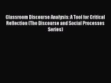 Read Classroom Discourse Analysis: A Tool for Critical Reflection (The Discourse and Social