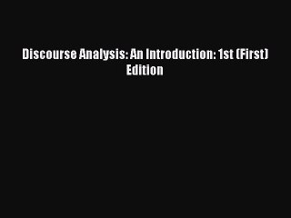 Read Discourse Analysis: An Introduction: 1st (First) Edition Ebook Free