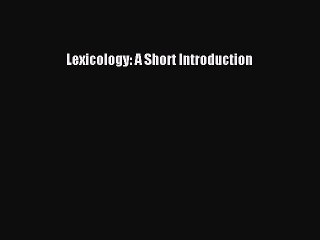 Read Lexicology: A Short Introduction Ebook Free