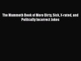 Download The Mammoth Book of More Dirty Sick X-rated and Politcally Incorrect Jokes PDF Free