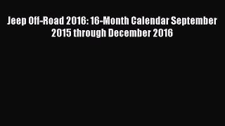 Read Books Jeep Off-Road 2016: 16-Month Calendar September 2015 through December 2016 ebook