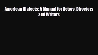 [PDF] American Dialects: A Manual for Actors Directors and Writers Read Full Ebook