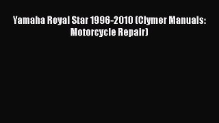 Read Books Yamaha Royal Star 1996-2010 (Clymer Manuals: Motorcycle Repair) E-Book Free