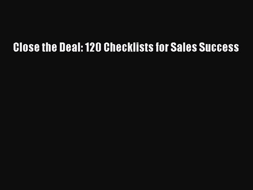 [Download] Close the Deal: 120 Checklists for Sales Success Ebook Online