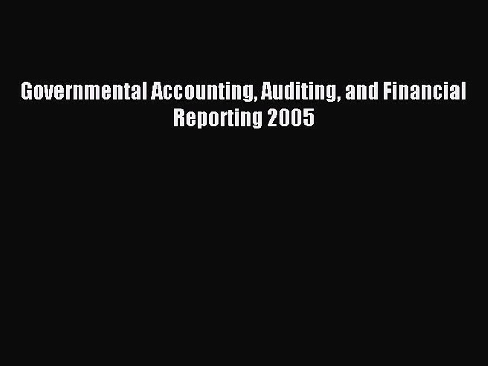 [Download] Governmental Accounting Auditing and Financial Reporting 2005 Read Free
