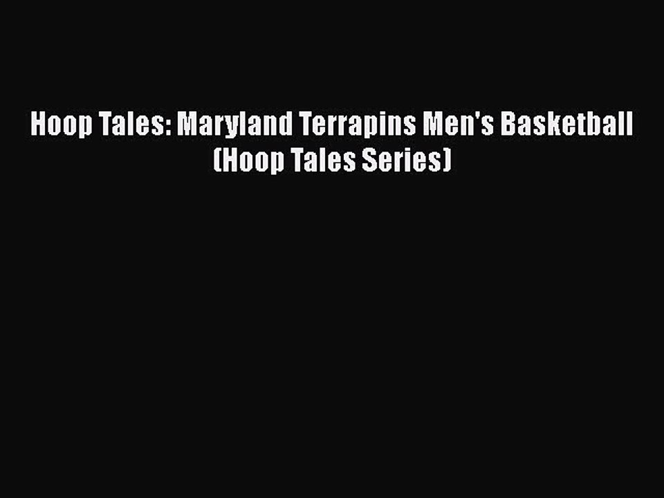 EBOOK ONLINE Hoop Tales: Maryland Terrapins Men's Basketball (Hoop Tales Series) READ ONLINE