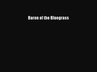 EBOOK ONLINE Baron of the Bluegrass  FREE BOOOK ONLINE