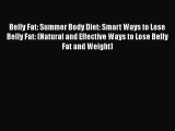 Read Belly Fat: Summer Body Diet: Smart Ways to Lose Belly Fat: (Natural and Effective Ways