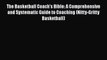 EBOOK ONLINE The Basketball Coach's Bible: A Comprehensive and Systematic Guide to Coaching