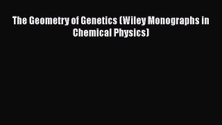 Read The Geometry of Genetics (Wiley Monographs in Chemical Physics) Ebook Free