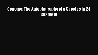 Read Genome: The Autobiography of a Species in 23 Chapters Ebook Free