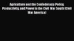 Read Books Agriculture and the Confederacy: Policy Productivity and Power in the Civil War