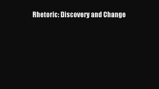 Download Rhetoric: Discovery and Change Ebook Free
