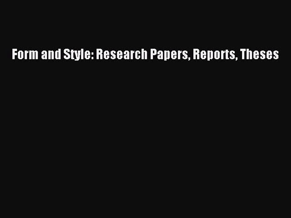 Read Form and Style: Research Papers Reports Theses Ebook Free
