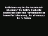 READ book Anti Inflammatory Diet: The Complete Anti-inflammatory Diet Guide To Stop Painful
