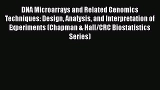 Read DNA Microarrays and Related Genomics Techniques: Design Analysis and Interpretation of