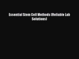 Read Essential Stem Cell Methods (Reliable Lab Solutions) Ebook Free