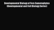 Read Developmental Biology of Fern Gametophytes (Developmental and Cell Biology Series) Ebook