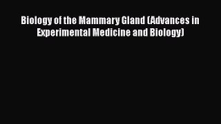 Read Biology of the Mammary Gland (Advances in Experimental Medicine and Biology) Ebook Free